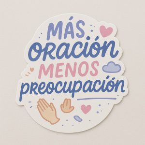 Sticker <br>''Más Oración, menos Preocupación'' 3"